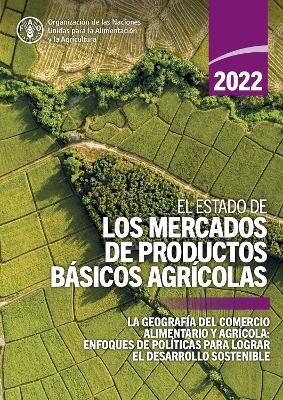 El estado de los mercados de productos b&aacute;sicos agr&iacute;colas 2022 -  Food and Agriculture Organization of the United Nations