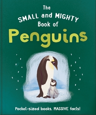 The Small and Mighty Book of Penguins -  Oh