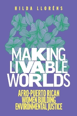 Making Livable Worlds - Hilda Llor&eacute;ns