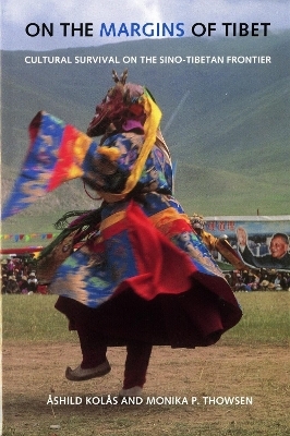 On the Margins of Tibet - Ashild Kolas, Monika P. Thowsen