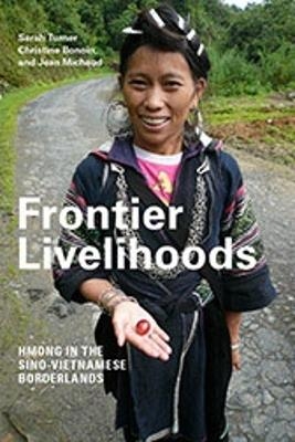 Frontier Livelihoods - Sarah Turner, Christine Bonnin, Jean Michaud