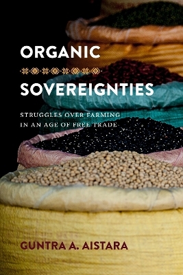 Organic Sovereignties - Guntra A. Aistara