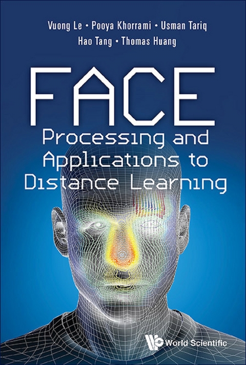 FACE PROCESSING AND APPLICATIONS TO DISTANCE LEARNING - Vuong Le, Usman Tariq, Hao Tang, Pooya Khorrami, Thomas S Huang