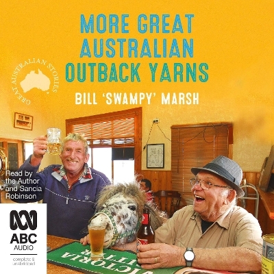 More Great Australian Outback Yarns - Bill 'Swampy' Marsh