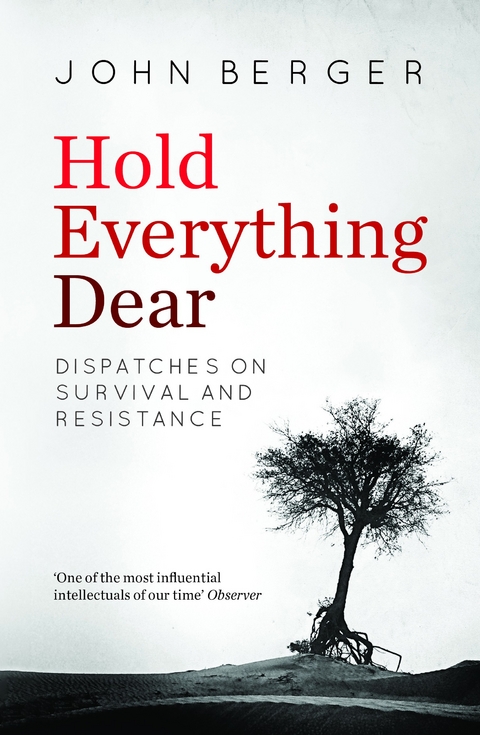 Hold Everything Dear - John Berger