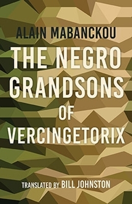 The Negro Grandsons of Vercingetorix - Alain Mabanckou