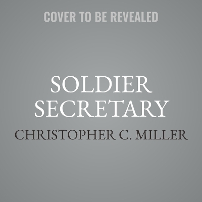 Soldier Secretary - Christopher C Miller