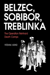 The Operation Reinhard Death Camps, Revised and Expanded Edition - Arad, Yitzhak