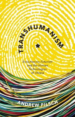 Transhumanism - Andrew Pilsch