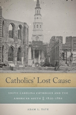 Catholics' Lost Cause - Adam L. Tate