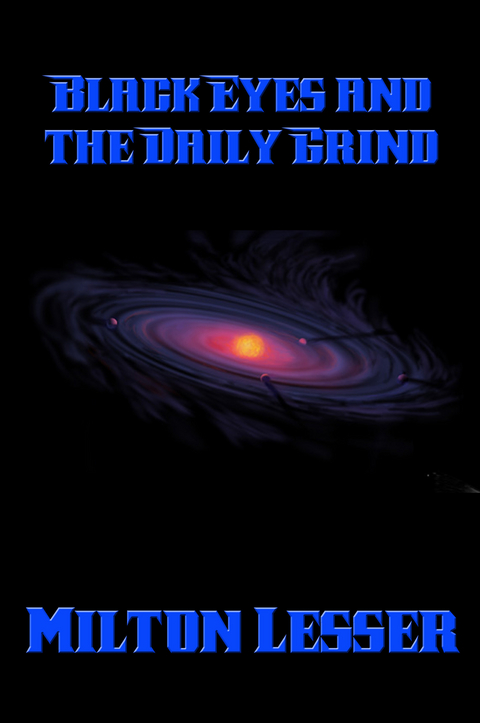 Black Eyes and the Daily Grind - Milton Lesser
