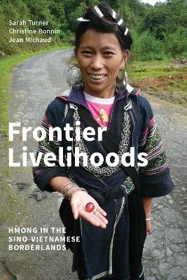Frontier Livelihoods - Sarah Turner, Christine Bonnin, Jean Michaud