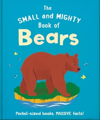 The Small and Mighty Book of Bears -  Oh
