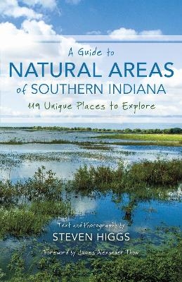 A Guide to Natural Areas of Southern Indiana - Steven Higgs