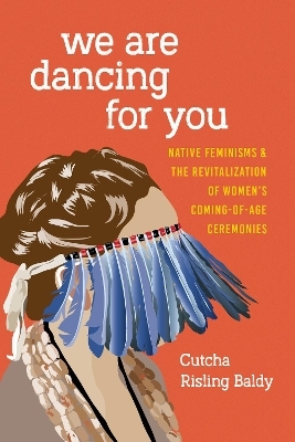 We Are Dancing for You - Cutcha Risling Baldy