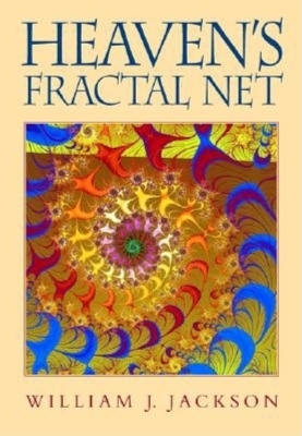 Heaven's Fractal Net - William J. Jackson
