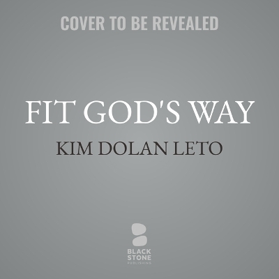 Fit God's Way - Kim Dolan Leto