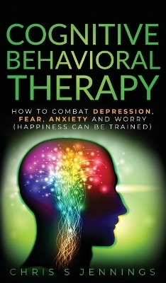 Cognitive Behavioral Therapy - Chris S Jennings