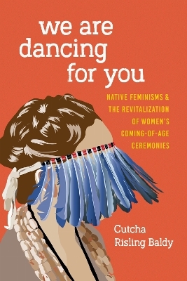 We Are Dancing for You - Cutcha Risling Baldy