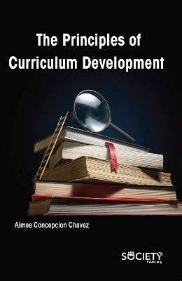 The Principles of Curriculum Development - Aimee Concepcion Chavez