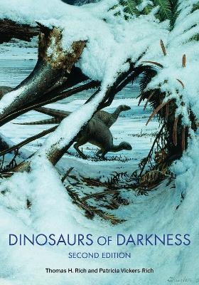 Dinosaurs of Darkness - Thomas H. Rich, Patricia Vickers-Rich