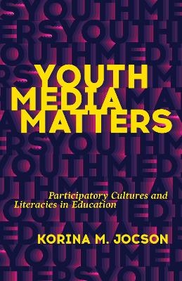Youth Media Matters - Korina M. Jocson