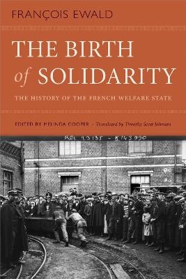 The Birth of Solidarity - Fran&ccedil;ois Ewald