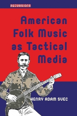 American Folk Music as Tactical Media