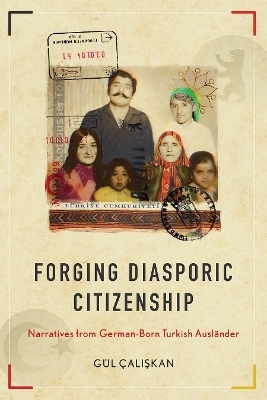 Forging diasporic citizenship - G&uuml;l &Ccedil;alışkan