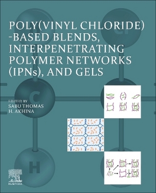 Poly(vinyl chloride)-based Blends, Interpenetrating Polymer Networks (IPNs), and Gels