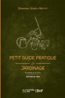 Petit guide pratique de jardinage (Éd. 1894)