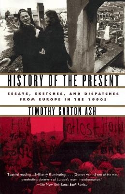 History of the Present - Timothy Garton Ash