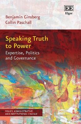 Speaking Truth to Power - Benjamin Ginsberg, Collin Paschall