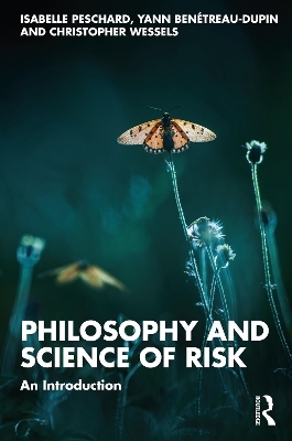 Philosophy and Science of Risk - Isabelle Peschard, Yann Ben&eacute;treau-Dupin, Christopher Wessels