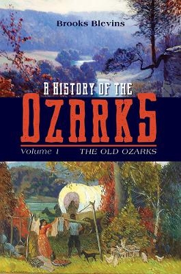 A History of the Ozarks, Volume 1 Volume 1