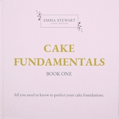Cake Fundamentals - Emma Stewart