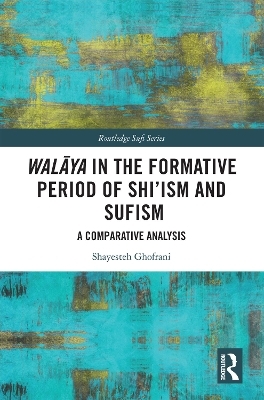 Walāya in the Formative Period of Shi'ism and Sufism