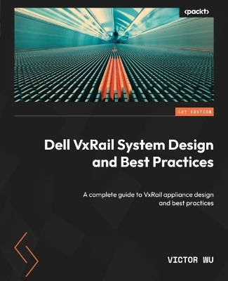 Dell VxRail System Design and Best Practices - Victor Wu
