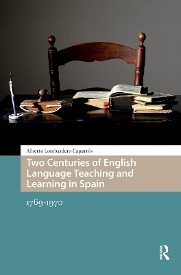 Two Centuries of English Language Teaching and Learning in Spain - Alberto Lombardero Caparr&oacute;s