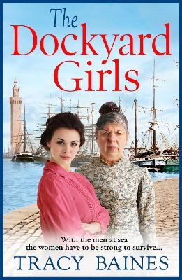 The Dockyard Girls - Tracy Baines