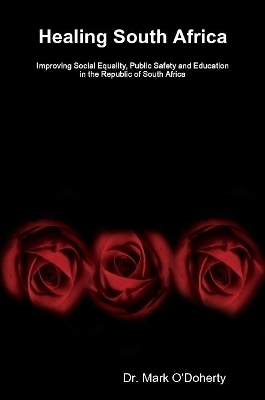 Healing South Africa – Improving Social Equality, Public Safety and Education in the Republic of South Africa