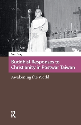 Buddhist Responses to Christianity in Postwar Taiwan - Scott Pacey