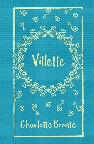 Villette - Charlotte Bront&euml;