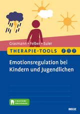 Therapie-Tools Emotionsregulation bei Kindern und Jugendlichen - D&ouml;rte Grasmann, Anke Felber, Felix Euler