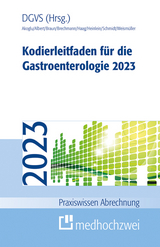 Kodierleitfaden f&uuml;r die Gastroenterologie 2023 - Bora Akoglu, J&ouml;rg Albert, Thorsten Brechmann, Tobias J. Weism&uuml;ller, Wolfgang Heinlein, Martin Braun, Cornelie Haag, Alexandra Schmidt