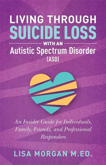 Living Through Suicide Loss with an Autistic Spectrum Disorder (ASD) - Lisa Morgan