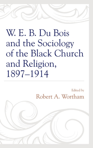 W. E. B. Du Bois and the Sociology of the Black Church and Religion, 1897-1914