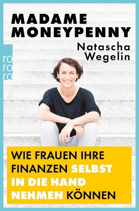 Madame Moneypenny: Wie Frauen ihre Finanzen selbst in die Hand nehmen k&ouml;nnen - Natascha Wegelin