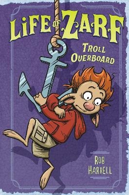 Life of Zarf: Troll Overboard - Rob Harrell