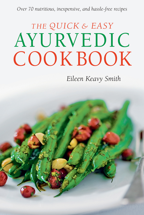 Quick & Easy Ayurvedic Cookbook - Eileen Keavy Smith